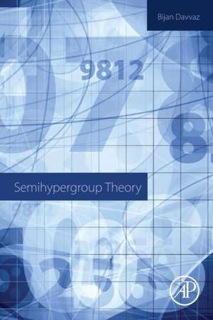 Semihypergroup Theory de Bijan Davvaz