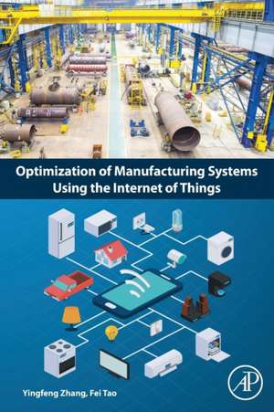 Optimization of Manufacturing Systems Using the Internet of Things de Yingfeng Zhang