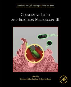 Correlative Light and Electron Microscopy III de Thomas Muller-Reichert