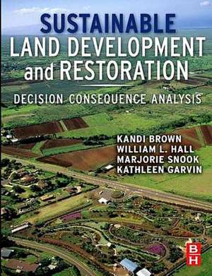 Sustainable Land Development and Restoration: Decision Consequence Analysis de Kandi Brown