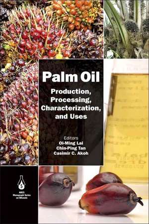 Palm Oil: Production, Processing, Characterization, and Uses de Oi-Ming Lai