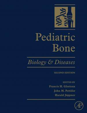 Pediatric Bone: Biology and Diseases de Francis H. Glorieux