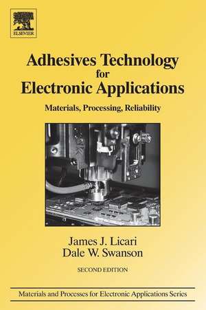 Adhesives Technology for Electronic Applications: Materials, Processing, Reliability de James J. Licari