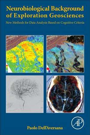 Neurobiological Background of Exploration Geosciences: New Methods for Data Analysis Based on Cognitive Criteria de Paolo Dell'Aversana