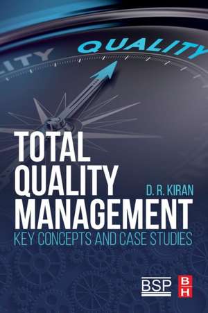 Total Quality Management: Key Concepts and Case Studies de D.R. Kiran