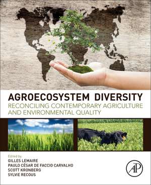 Agroecosystem Diversity: Reconciling Contemporary Agriculture and Environmental Quality de Gilles Lemaire