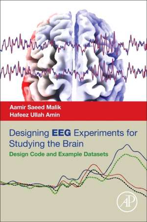 Designing EEG Experiments for Studying the Brain: Design Code and Example Datasets de Aamir Saeed Malik