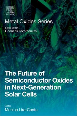 The Future of Semiconductor Oxides in Next-Generation Solar Cells de Monica Lira-Cantu