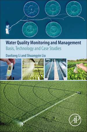 Water Quality Monitoring and Management: Basis, Technology and Case Studies de Daoliang Li