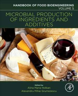 Microbial Production of Food Ingredients and Additives de Alexandru Mihai Grumezescu