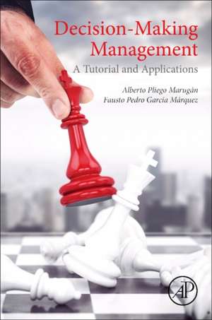 Decision-Making Management: A Tutorial and Applications de Alberto Pliego Marugan