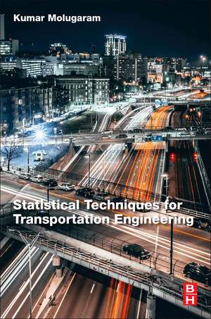 Statistical Techniques for Transportation Engineering de Kumar Molugaram