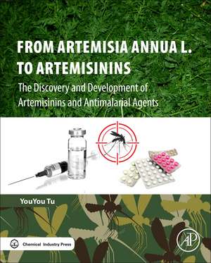 From Artemisia annua L. to Artemisinins: The Discovery and Development of Artemisinins and Antimalarial Agents de Youyou Tu