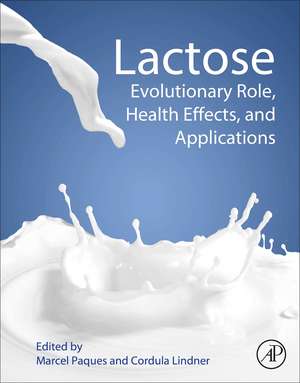 Lactose: Evolutionary Role, Health Effects, and Applications de Marcel Paques