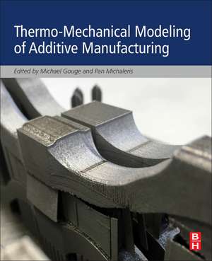 Thermo-Mechanical Modeling of Additive Manufacturing de Michael Gouge