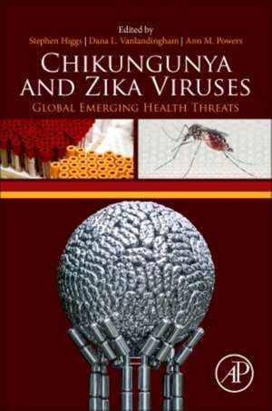 Chikungunya and Zika Viruses: Global Emerging Health Threats de Stephen Higgs