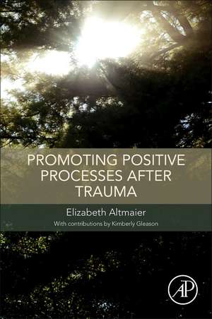 Promoting Positive Processes after Trauma de Elizabeth M. Altmaier