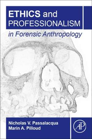 Ethics and Professionalism in Forensic Anthropology de Nicholas V. Passalacqua