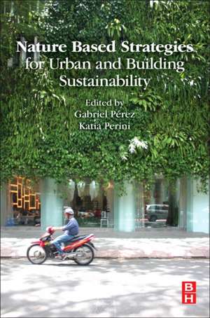 Nature Based Strategies for Urban and Building Sustainability de Gabriel Perez