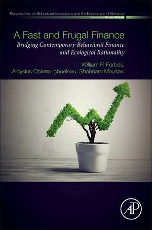 A Fast and Frugal Finance: Bridging Contemporary Behavioral Finance and Ecological Rationality de William P. Forbes