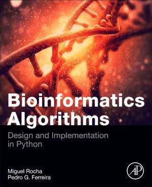 Bioinformatics Algorithms: Design and Implementation in Python de Miguel Rocha