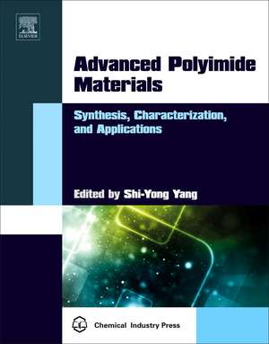 Advanced Polyimide Materials: Synthesis, Characterization, and Applications de Shi-Yong Yang