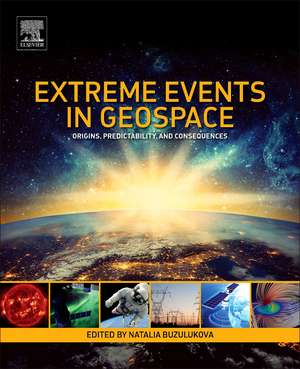 Extreme Events in Geospace: Origins, Predictability, and Consequences de Natalia Buzulukova