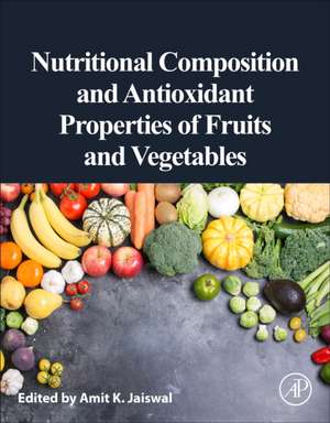 Nutritional Composition and Antioxidant Properties of Fruits and Vegetables de Amit K. Jaiswal