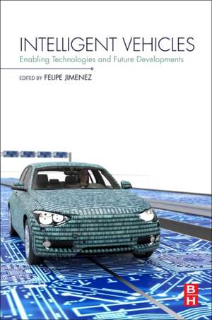 Intelligent Vehicles: Enabling Technologies and Future Developments de Felipe Jiménez