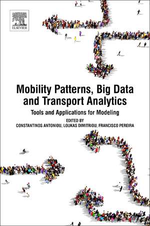 Mobility Patterns, Big Data and Transport Analytics: Tools and Applications for Modeling de Constantinos Antoniou