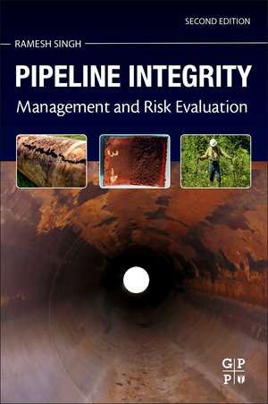 Pipeline Integrity: Management and Risk Evaluation de Ramesh Singh