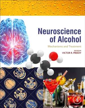 Neuroscience of Alcohol: Mechanisms and Treatment de Victor R. Preedy