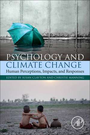 Psychology and Climate Change: Human Perceptions, Impacts, and Responses de Susan Clayton