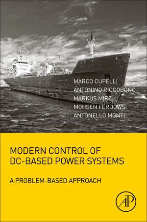 Modern Control of DC-Based Power Systems: A Problem-Based Approach de Marco Cupelli