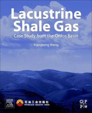 Lacustrine Shale Gas: Case Study from the Ordos Basin de Xiangzeng Wang