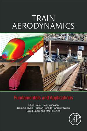 Train Aerodynamics: Fundamentals and Applications de Chris Baker