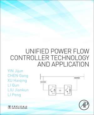 Unified Power Flow Controller Technology and Application de Jijun Yin