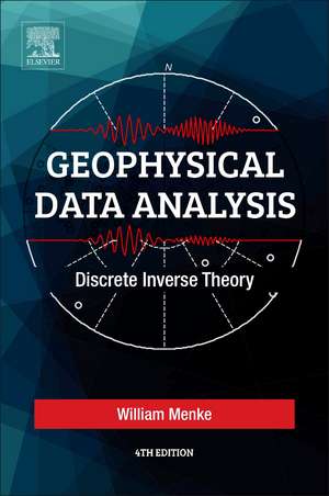 Geophysical Data Analysis: Discrete Inverse Theory de William Menke