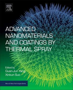 Advanced Nanomaterials and Coatings by Thermal Spray: Multi-Dimensional Design of Micro-Nano Thermal Spray Coatings de Guan-Jun Yang