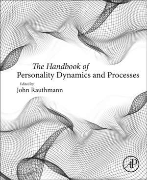 The Handbook of Personality Dynamics and Processes de John F. Rauthmann