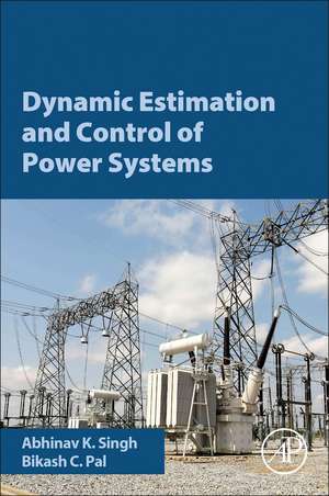 Dynamic Estimation and Control of Power Systems de Abhinav Kumar Singh