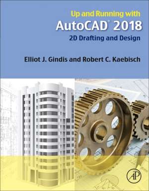 Up and Running with AutoCAD 2018: 2D Drafting and Design de Elliot J. Gindis