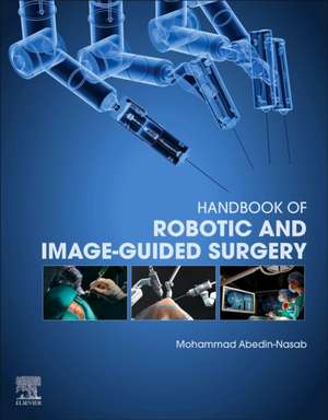 Handbook of Robotic and Image-Guided Surgery de Mohammad Hossein Abedin Nasab