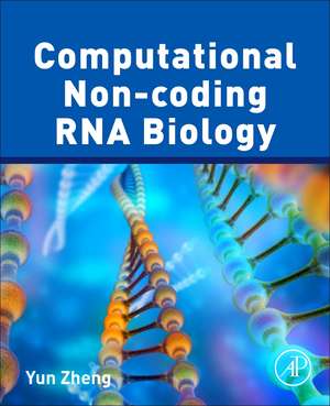 Computational Non-coding RNA Biology de Yun Zheng