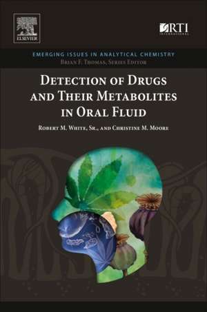 Detection of Drugs and Their Metabolites in Oral Fluid de Robert M. White