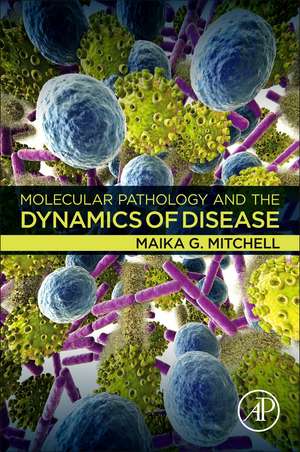 Molecular Pathology and the Dynamics of Disease de Maika G. Mitchell