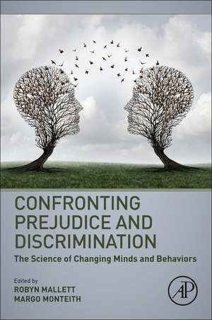 Confronting Prejudice and Discrimination: The Science of Changing Minds and Behaviors de Robyn K. Mallett