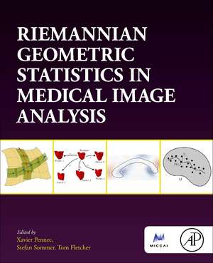 Riemannian Geometric Statistics in Medical Image Analysis de Xavier Pennec