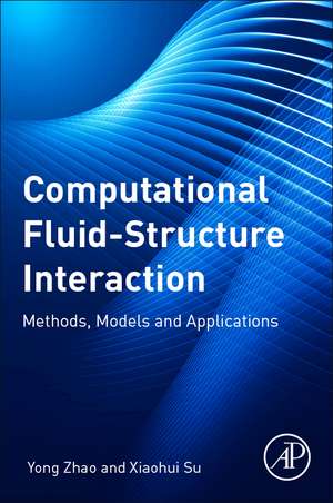 Computational Fluid-Structure Interaction: Methods, Models, and Applications de Yong Zhao