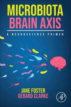 Microbiota Brain Axis: A Neuroscience Primer de Jane Foster